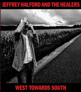 Jeffrey Halford And The Healers - West Towards South