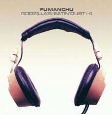 Fu Manchu - Godzillas / Eatin Dust + 4