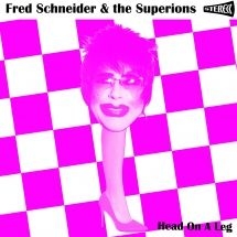 Schneider Fred & The Superions - Head On A Leg in the group OTHER / Övrigt /  at Bengans Skivbutik AB (3571929)
