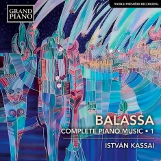 Balassa Sandor - Complete Piano Music, Vol. 1