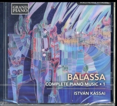 Balassa Sandor - Complete Piano Music, Vol. 1