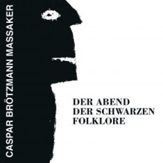 Caspar Brotzmann Massaker - Der Abend Der Schwarzen (Vinyl)