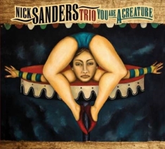 Sanders Nick (Trio) - You Are A Creature