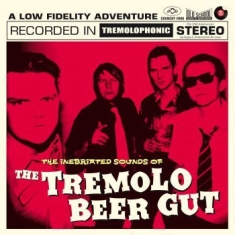 Tremolo Beer Gut - The Inebriated Sounds Of The Tremol