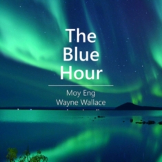 Eng Moy & Wayne Wallace - The Blue Hour