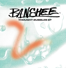 Banshee - Thoughts Bubbles Ep