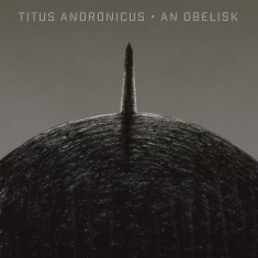 Titus Andronicus - An Obelisk (Ltd Gray & Black Opaque