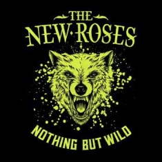 The New Roses - Nothing But Wild - Digipack