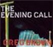 Brown Greg - Evening Call in the group CD / Pop at Bengans Skivbutik AB (3642588)