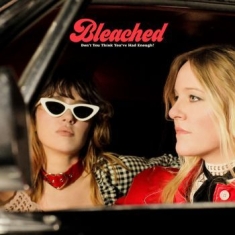 Bleached - Don't You Think You've Had Enough (