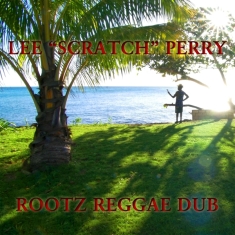 Perry Lee -Scratch- - Rootz Reggae Dub