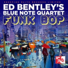Bentley Ed And Blue Note Quartet - Funk Bop