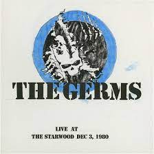 THE GERMS - LIVE AT THE STARWOOD DEC. 3, 1