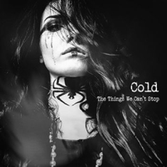 Cold - Things We Can't Stop (Digipack)