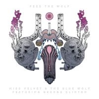 Miss Velvet & The Blue Wolf - Feed The Wolf