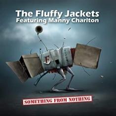 Fluffy Jackets Feat. Manny Charlton - Something From Nothing (Cd+Dvd)