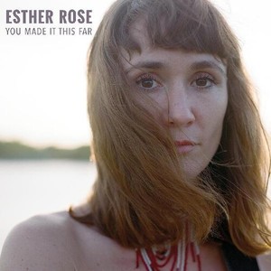 Rose Esther - You Made It This Far