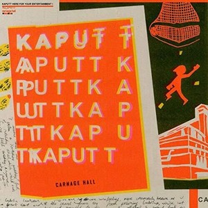 Kaputt - Carnage Hall
