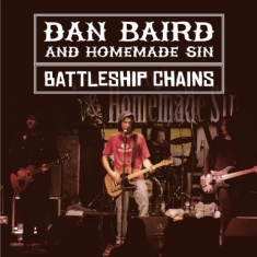 Baird Dan & Homemade Sin - Battleship Chains (2Cd+Dvd)