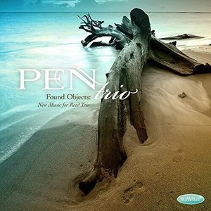 Pen Trio - Found Objects: New Music For Reed T