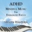 Halpern Steven - Adhd Mindful Music For Enhanced Foc in the group CD / Upcoming releases / Pop at Bengans Skivbutik AB (3664504)