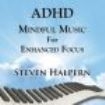 Halpern Steven - Adhd Mindful Music For Enhanced Foc in the group OTHER / Övrigt /  at Bengans Skivbutik AB (3664504)
