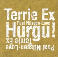 Nilssen-Love Paul & Terrie Ex - Hurgu!