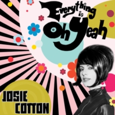 Cotton Josie - Everything Is Oh Yeah