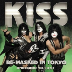 Kiss - Re-Masked In Tokyo (2 Cd Broadcast