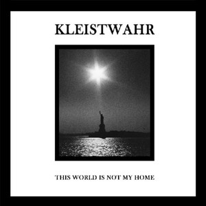 Kleistwahr - This World Is Not My Home / Over Yo
