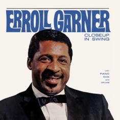 Garner Erroll - Closeup In Swing