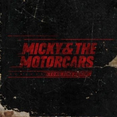 Micky & The Motorcars - Long Time Comin'