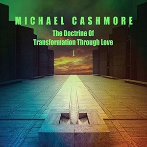 Michael Cashmore - Doctrine Of Transformation Through