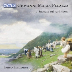 Pelazza Giovanni Maria - 12 Suonate Sui Varii Tuoni â¢ Twelve