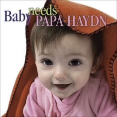 Haydn Franz Joseph - Baby Needs Papa Haydn