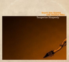 Kirk Snorre Quartet + Stephen Riley - Tangerine Rhapsody