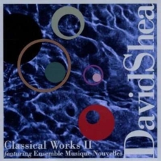 Shea David - Classical Works Ii