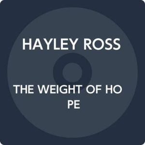 Hayley Ross - Weight Of Hope