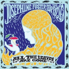 Foster Josephie And The Supposed - All The Leaves Are Gone