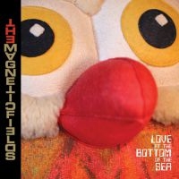 The Magnetic Fields - Love At The Bottom Of The Sea (Re-I
