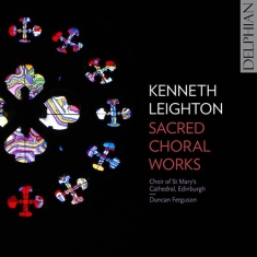 Leighton Kenneth - Sacred Choral Works