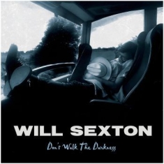 Sexton Will - Don't Walk The Darkness