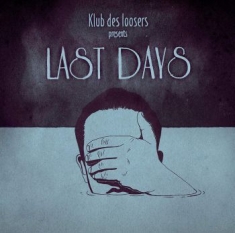 Klub Des Loosers - Last Days