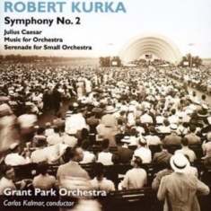 Kurka Robert - Symphony No 2