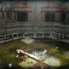 Locrian - Clearing & The Final Epoch