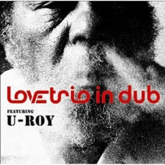 Love Trio In Dub Feat U Roy - Love Trio In Dub Feat U Roy