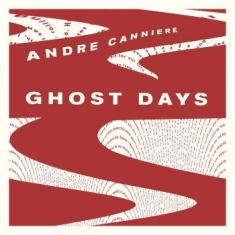 Canniere Andre - Ghost Days