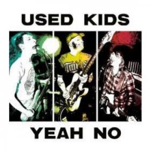 Used Kids - Yeah, No