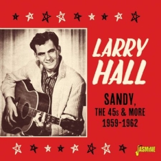 Hall Larry - Sandy, The 45S And More