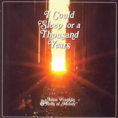 Franklin Adam & Bolts Of Melody - I Could Sleep For A Thousand Y Ears